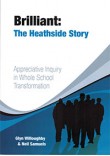 BRILLIANT: The Heathside story: Appreciative Inquiry in whole school transformation. 